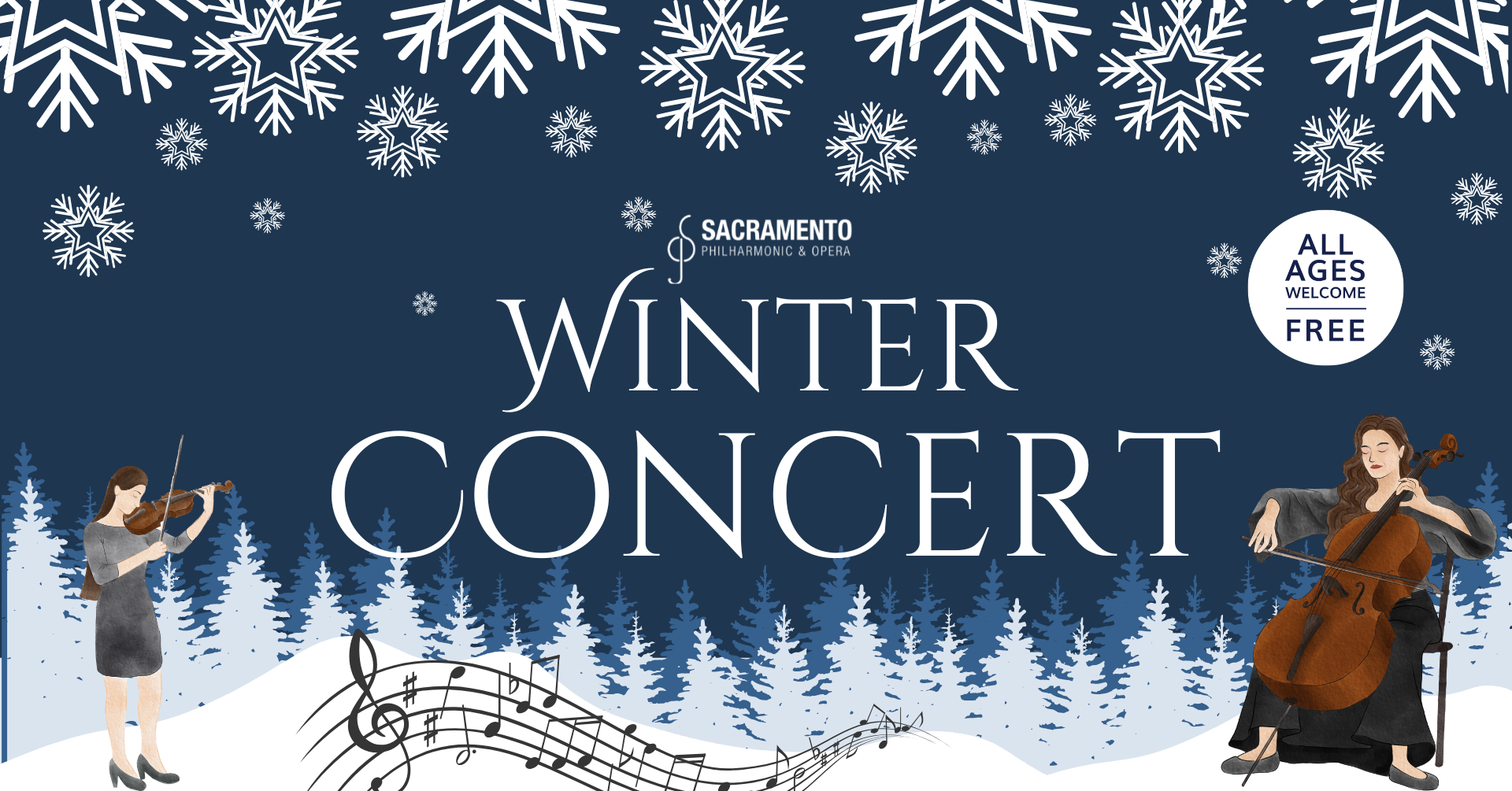 Sacramento Philharmonic and Opera Winter Concert. All ages welcome. Free. White snow and pine tree silhouettes over a dark blue background with a brown haired woman playing violin in the bottom left corner and a brown haired woman playing a cello in the right corner.