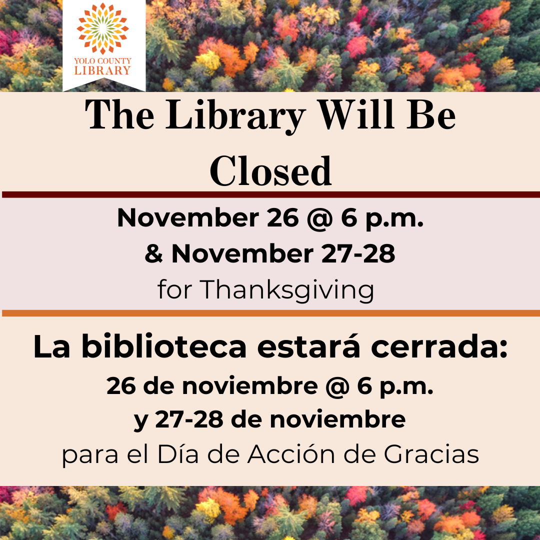 The Library Will Be Closed November 26 @ 6 PM & November 27 - 28 for Thanksgiving. La biblioteca estará cerrada: 26 de noviembre @ 6 PM y 27-28 de noviembre para el Día de Acción de Gracias