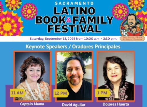 Latino Book & Family Festival, Free Admission, Saturday, September 13, 2025 10 a.m. to 3:30 p.m., Keynote speakers / Oradores Principales: 11 a.m. Captain Mama, 12 p.m. David Aguilar, 1 p.m. Dolores Huerta