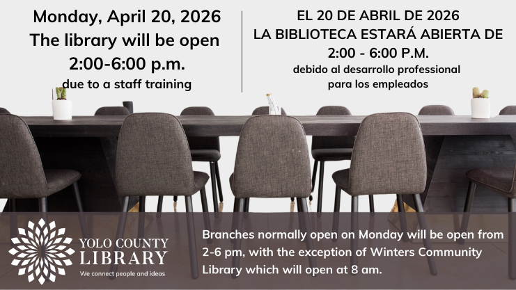 Monday, April 20, 2026 The library will be open 2:00 - 6:00 p.m. due to a staff training. El 20 de abril de 2026 la biblioteca stara abierta de 2:00 - 6:00 p.m. debido al desarrollo professional para los empleados