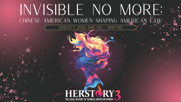 Invisible No More: Chinese American Women Shaping American Law. March 7, 2026 11:00 a.m. - 12:00 p.m. Purple, pink, and yellow illustration of a woman's side profile with short hair blowing towards her face over a dark background with pink embers.