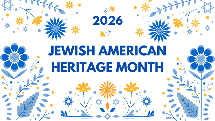 2026 Jewish American Heritage Month.  Images of blue and yellow flowers and the Star of Davis.